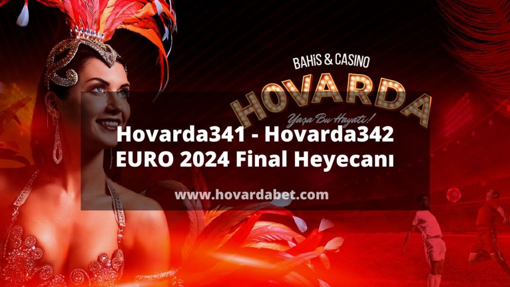 Hovarda341 - Hovarda342 EURO 2024 Final Heyecanı